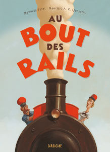 "Au bout des rails", Sarbacane (France), 2009
